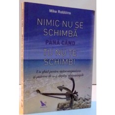 NIMIC NU SE SCHIMBA PANA CAND TU NU TE SCHIMBI de MIKE ROBBINS , 2016