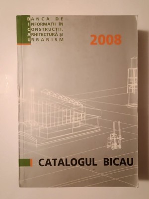 Catalogul BICAU 2008 (Banca de Informații &amp;icirc;n Construcții, Arhitectură și Urbanism) foto
