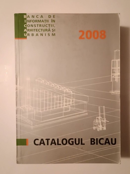 Catalogul BICAU 2008 (Banca de Informații &icirc;n Construcții, Arhitectură și Urbanism)