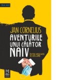 Aventurile unui calator naiv, intre miscare si izolare - Jan Cornelius