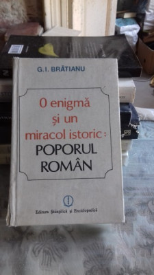 O ENIGMA SI UN MIRACOL ISTORIC, POPORUL ROMAN - G.I. BRATIANU foto