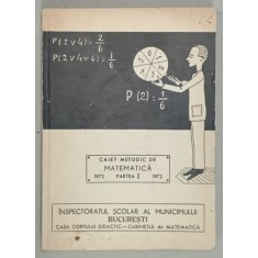CAIET METODIC DE MATEMATICA , PARTEA I , 1972