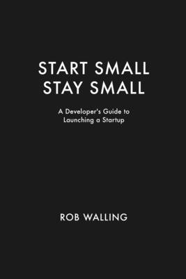 Start Small, Stay Small: A Developer&amp;#039;s Guide to Launching a Startup foto