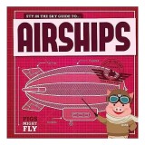 Sty in the Sky Guide To...airships