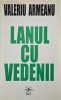 Lanul cu vedenii - Valeriu Armeanu - Poezie, Antologie, Literatura Romana