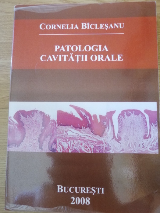 Patologia cavitatii orale - Cornelia Biclesanu, Editura: Printech : 2008