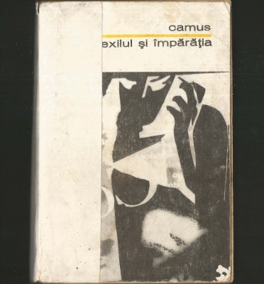 EXILUL ȘI &amp;Icirc;MPĂRĂȚIA - ALBERT CAMUS - BPT foto