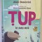 TUP IN LUMEA NOUA , CARTEA A CINCEA , ilustratii de STELA DAMASCHIN - POPA , text de ALEX DONOVICI , 2021 *EDITIE CARTONATA