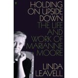 Holding On Upside Down The Life Of Marianne Moore
