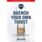Quench Your Own Thirst : Business Lessons Learned Over a Beer or Two