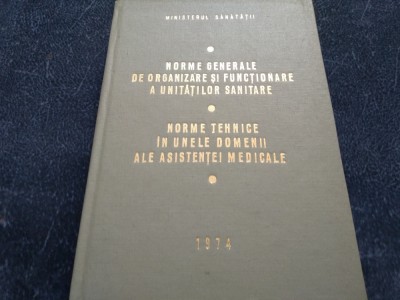 NORME GENERALE DE ORGANIZARE SI FUNCTIONARE A UNITATILOR SANITARE 1974 foto