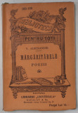 MARGARITARELE , POEZII de VASILE ALECSANDRI , 1852-1862 , APARUTA 1900