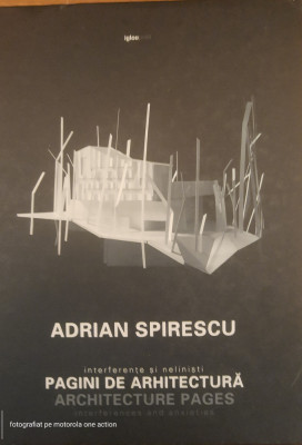 ADRIAN SPIRESCU - INTERFERENTE SI NELINISTI PAGINI DE ARHITECTURA (IGLOO, 2013) foto