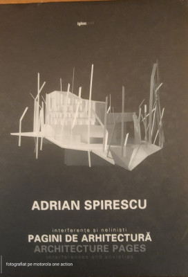 ADRIAN SPIRESCU - INTERFERENTE SI NELINISTI, PAGINI DE ARHITECTURA (IGLOO, 2013) foto