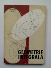 Geometrie integrala - Marius I. Stoka foto