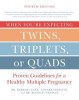 When You&#039;re Expecting Twins, Triplets, or Quads 4th Edition: Proven Guidelines for a Healthy Multiple Pregnancy