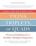 When You&#039;re Expecting Twins, Triplets, or Quads 4th Edition: Proven Guidelines for a Healthy Multiple Pregnancy