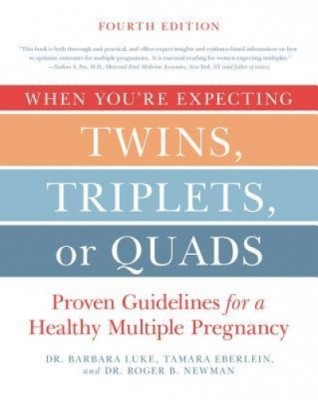 When You&amp;#039;re Expecting Twins, Triplets, or Quads 4th Edition: Proven Guidelines for a Healthy Multiple Pregnancy foto