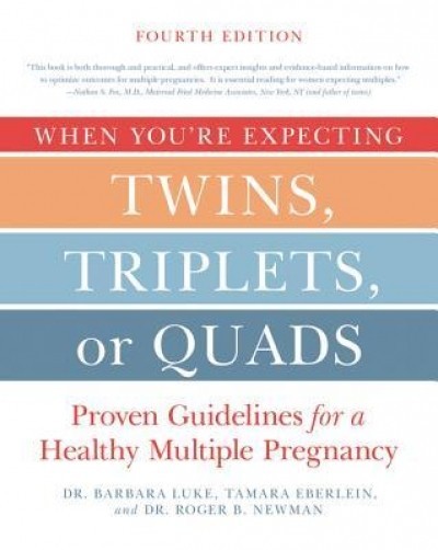 When You&#039;re Expecting Twins, Triplets, or Quads 4th Edition: Proven Guidelines for a Healthy Multiple Pregnancy
