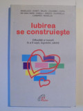 IUBIREA SE CONSTRUIESTE , DIFICULTATI SI BUCURII IN A FI COPII , LOGODNICI , PARINTI de ANGELUCCI AVANTI BALDO , 1999
