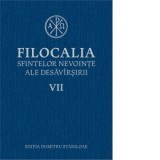 Filocalia sfintelor nevointe ale desavarsirii VII - Pr Dumitru Staniloae