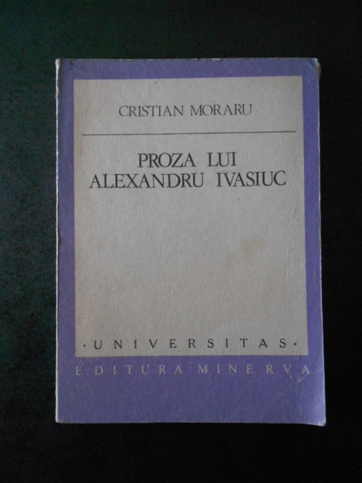 CRISTIAN MORARU - PROZA LUI ALEXANDRU IVASIUC