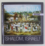 ROMANIA SPUNE SHALOM , ISRAEL !