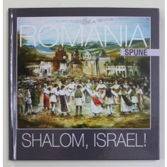 ROMANIA SPUNE SHALOM , ISRAEL !