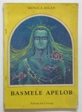 BASMELE APELOR de MONICA ASLAN , ILUSTRATII de ELENA BOARIU OPRIS , 1987 , * PREZINTA URME DE UZURA SI MICI PETE