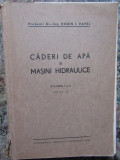 Dr.Dorin I.Pavel - Caderi de Apa si Masini Hidraulice - Ed.1944 ,vol.1 si 2, 1957