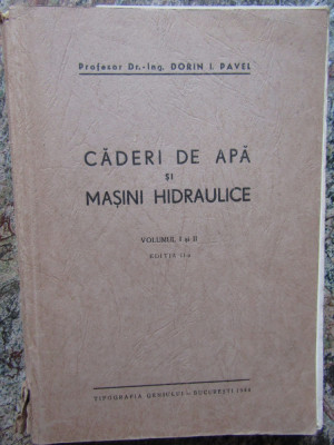 Dr.Dorin I.Pavel - Caderi de Apa si Masini Hidraulice - Ed.1944 ,vol.1 si 2 foto