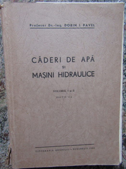 Dr.Dorin I.Pavel - Caderi de Apa si Masini Hidraulice - Ed.1944 ,vol.1 si 2