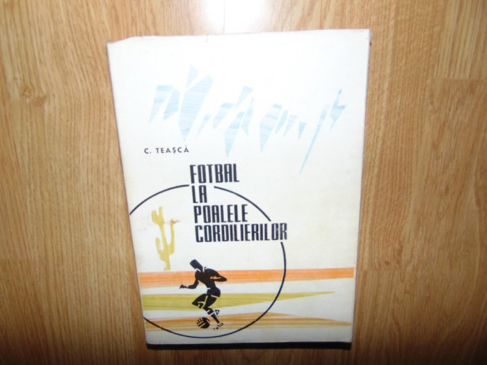 Fotbal la poalele Cordilierilor -C.Teasca anul 1966