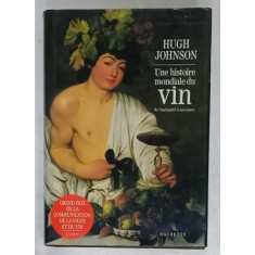 UNE HISTOIRE MONDIALE DU VIN DE L &#039;ANTIQUITE A NOS JOURS par HUGH JOHNSON , 1990