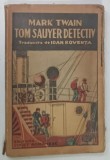TOM SAUYER , DETECTIV de MARK TWAIN * COPERTA PREZINTA MICI SEMNE DE UZURA