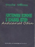 Cumpara ieftin Functionarea Economiei Si Echilibrul Extern - Daniel Daianu