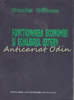 Functionarea Economiei Si Echilibrul Extern - Daniel Daianu
