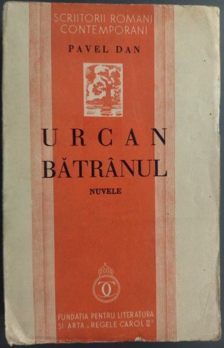 PAVEL DAN - URCAN BATRANUL (NUVELE) [1936 / stampila BIBLIOTECA ERNEST BERNEA]