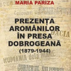 Prezenta aromanilor in presa dobrogeana (1879-1944) - Maria Pariza