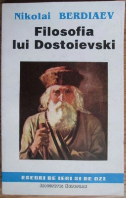 Nikolai Berdiaev - Filosofia lui Dostoievski sistem de idei destin mistica gnoza foto