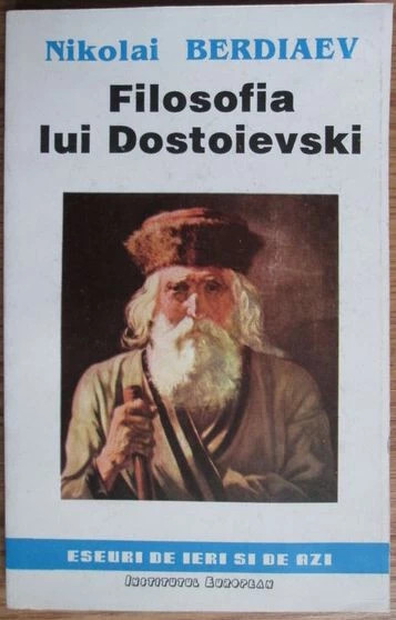 Nikolai Berdiaev - Filosofia lui Dostoievski sistem de idei destin mistica gnoza