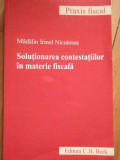 Solutionarea Contestatiilor In Materie Fiscala - Madalin Irinel Niculeasa ,281723, C.H. Beck