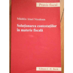 Solutionarea Contestatiilor In Materie Fiscala - Madalin Irinel Niculeasa ,281723