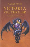 Naomi Novik - Victoria vulturilor. Temeraire: Cartea a V-a