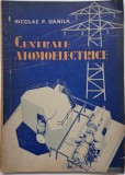 Centrale atomoelectrice - Nicolae P. Danila - Carte
