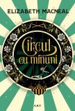 Cumpara ieftin Circul cu minuni - Elizabeth Macneal