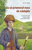 Eu Si Prietenul Meu De Nadejde, Amy Le Feuvre - Editura Sophia