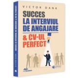 Succes la interviul de angajare &amp;amp; CV-ul perfect - Victor Dank