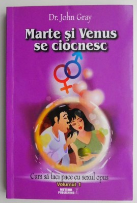 Marte si Venus se ciocnesc. Cum sa faci pace cu sexul opus, volumul 1 &amp;ndash; John Gray foto