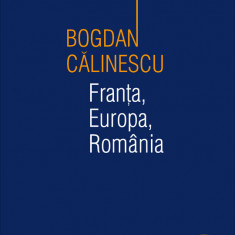 Franta, Europa, Romania. Eseu despre economie, politica si libertate (pdf)